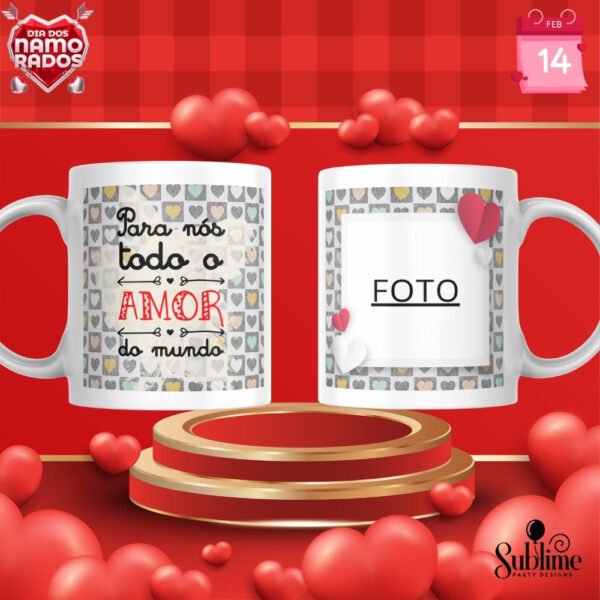 Caneca Com Foto e frase: Para nos todo o Amor do mundo